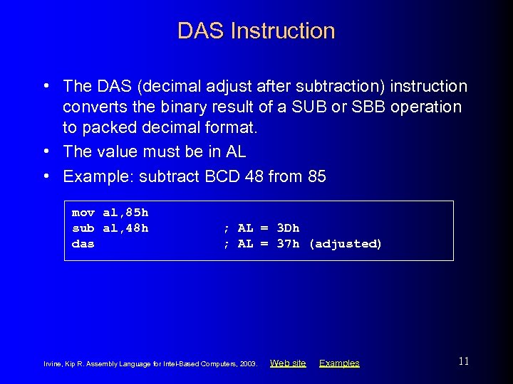 DAS Instruction • The DAS (decimal adjust after subtraction) instruction converts the binary result