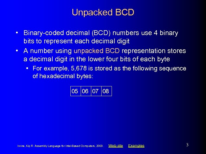 Unpacked BCD • Binary-coded decimal (BCD) numbers use 4 binary bits to represent each