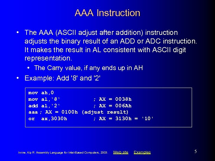 AAA Instruction • The AAA (ASCII adjust after addition) instruction adjusts the binary result