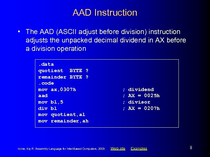 AAD Instruction • The AAD (ASCII adjust before division) instruction adjusts the unpacked decimal