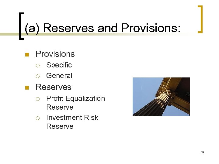 (a) Reserves and Provisions: n Provisions ¡ ¡ n Specific General Reserves ¡ ¡