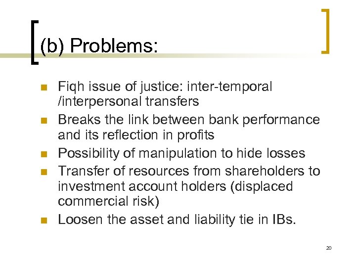 (b) Problems: n n n Fiqh issue of justice: inter-temporal /interpersonal transfers Breaks the