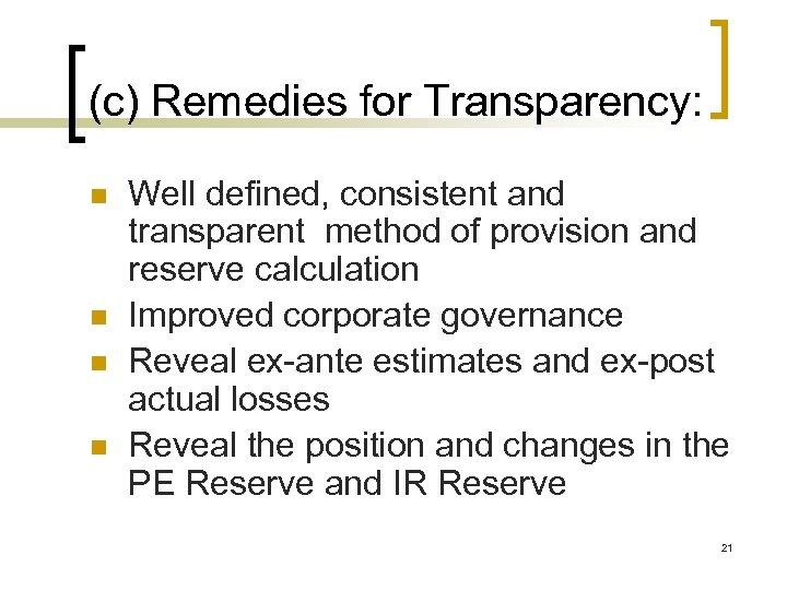(c) Remedies for Transparency: n n Well defined, consistent and transparent method of provision