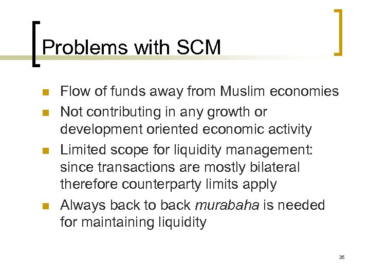 Problems with SCM n n Flow of funds away from Muslim economies Not contributing