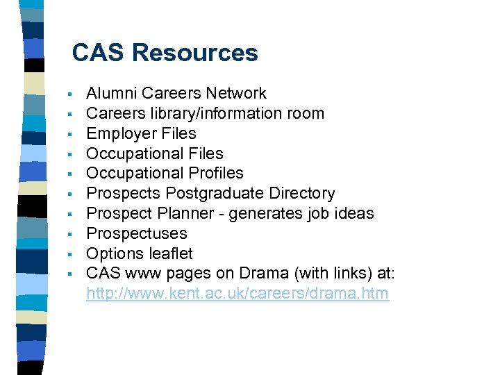 CAS Resources § § § § § Alumni Careers Network Careers library/information room Employer