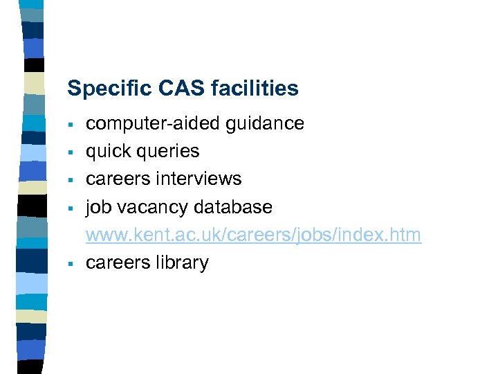Specific CAS facilities § § § computer-aided guidance quick queries careers interviews job vacancy