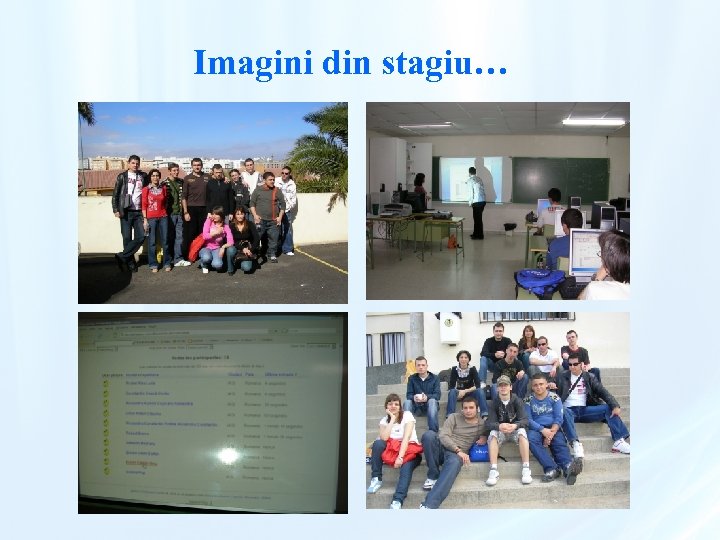 Imagini din stagiu… 