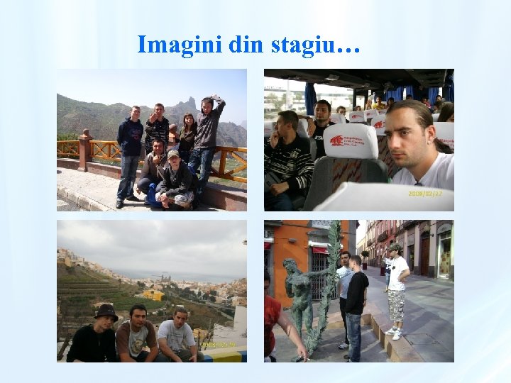 Imagini din stagiu… 