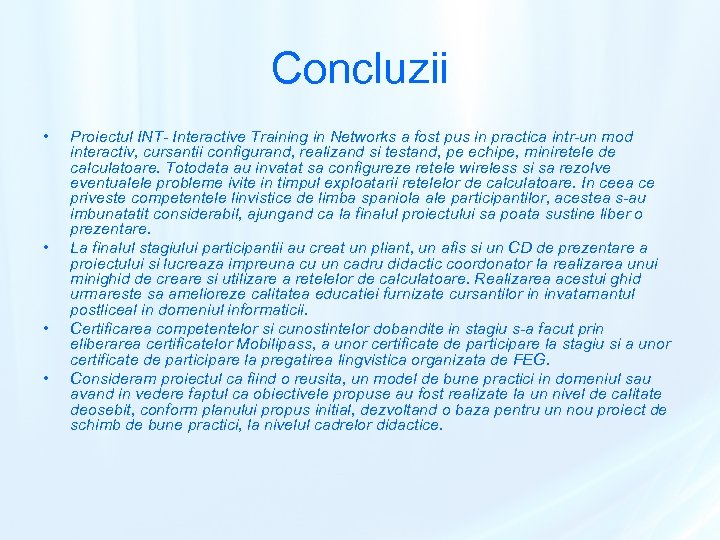 Concluzii • • Proiectul INT- Interactive Training in Networks a fost pus in practica