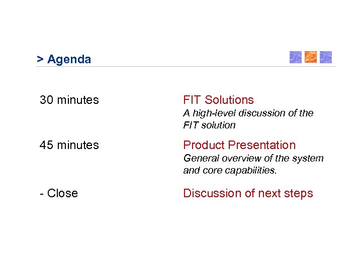 > Agenda 30 minutes FIT Solutions A high-level discussion of the FIT solution 45