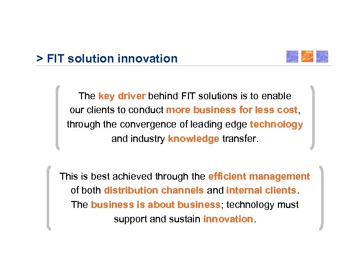 > FIT solution innovation The key driver behind FIT solutions is to enable our