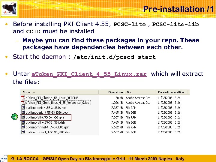 Pre-installation /1 • Before installing PKI Client 4. 55, PCSC-lite-lib and CCID must be