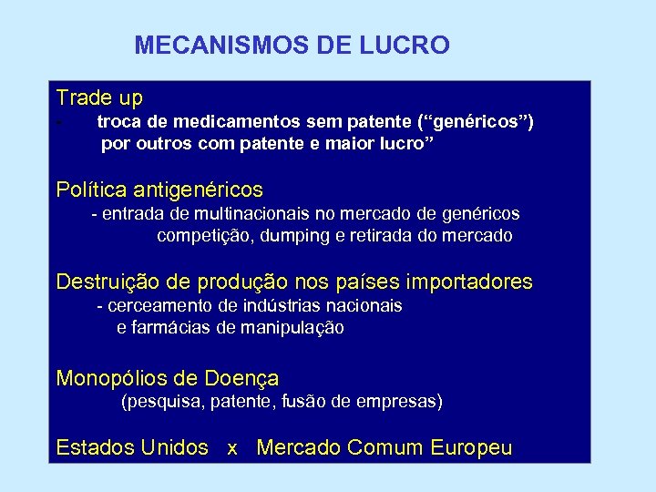 MECANISMOS DE LUCRO Trade up - troca de medicamentos sem patente (“genéricos”) por outros