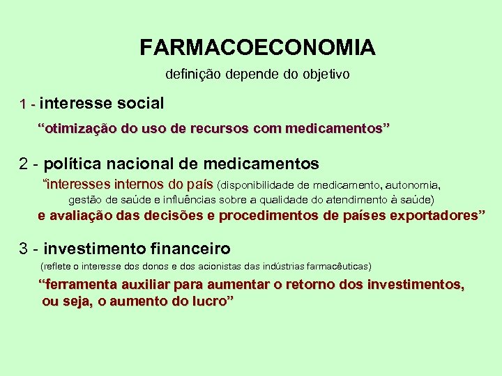 FARMACOECONOMIA definição depende do objetivo 1 - interesse social “otimização do uso de recursos