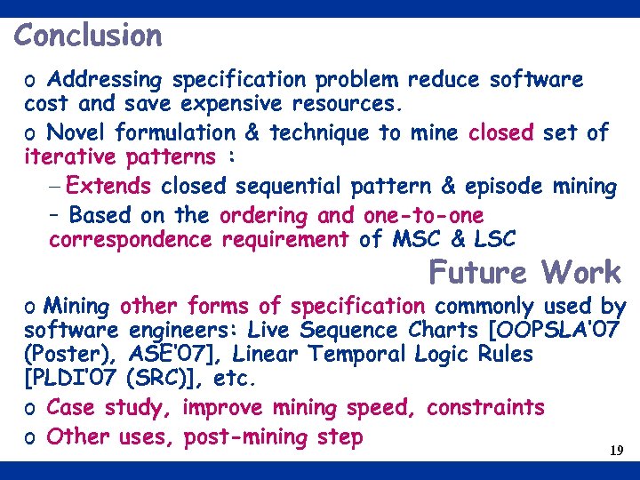 Conclusion o Addressing specification problem reduce software cost and save expensive resources. o Novel