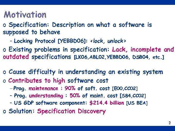 Motivation o Specification: Description on what a software is supposed to behave - Locking