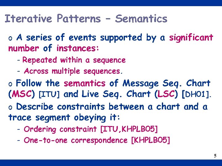 Iterative Patterns – Semantics o A series of events supported by a significant number