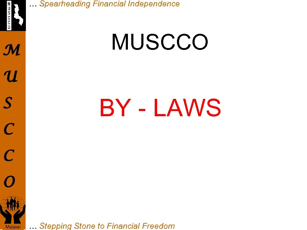 … Spearheading Financial Independence M MUSCCO U S C BY - LAWS C O