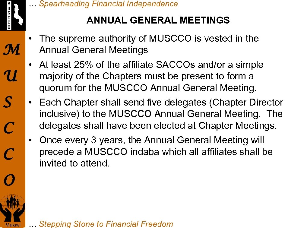 … Spearheading Financial Independence ANNUAL GENERAL MEETINGS M U S C C • The