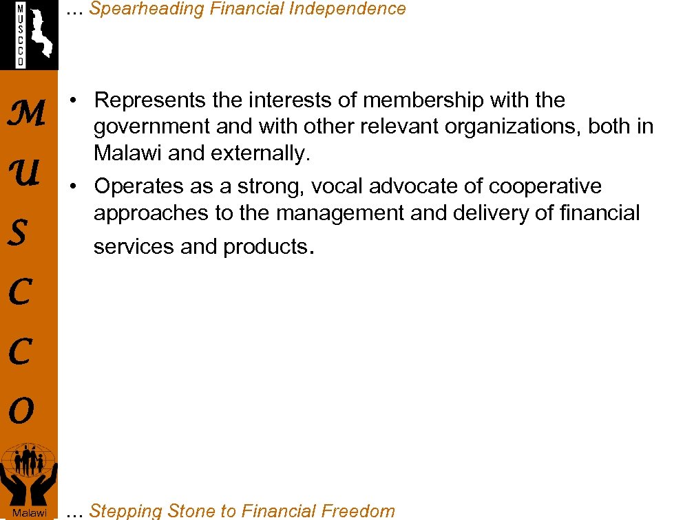 … Spearheading Financial Independence M U S • Represents the interests of membership with