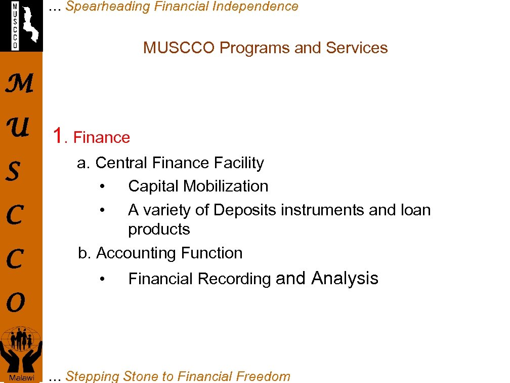 … Spearheading Financial Independence MUSCCO Programs and Services M U 1. Finance S C