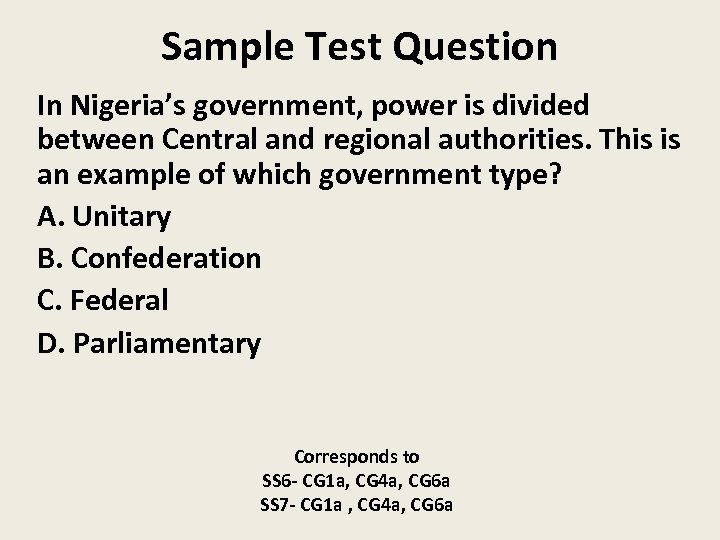 Sample Test Question In Nigeria’s government, power is divided between Central and regional authorities.
