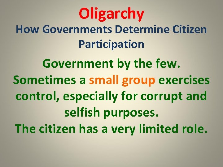 Oligarchy How Governments Determine Citizen Participation Government by the few. Sometimes a small group