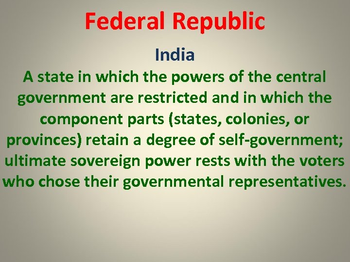 Federal Republic India A state in which the powers of the central government are