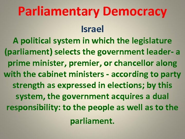 Parliamentary Democracy Israel A political system in which the legislature (parliament) selects the government