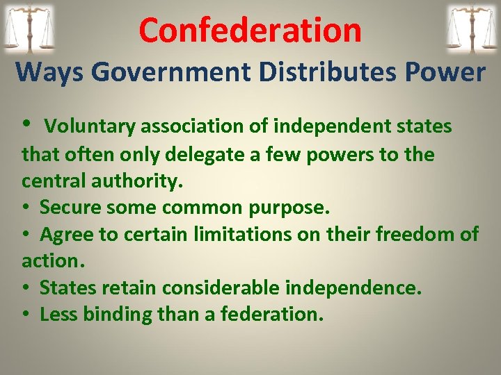 Confederation Ways Government Distributes Power • Voluntary association of independent states that often only