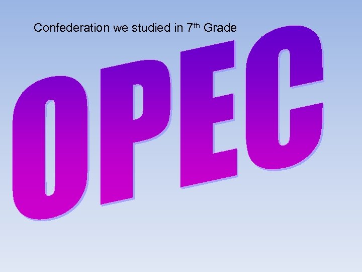 Confederation we studied in 7 th Grade 