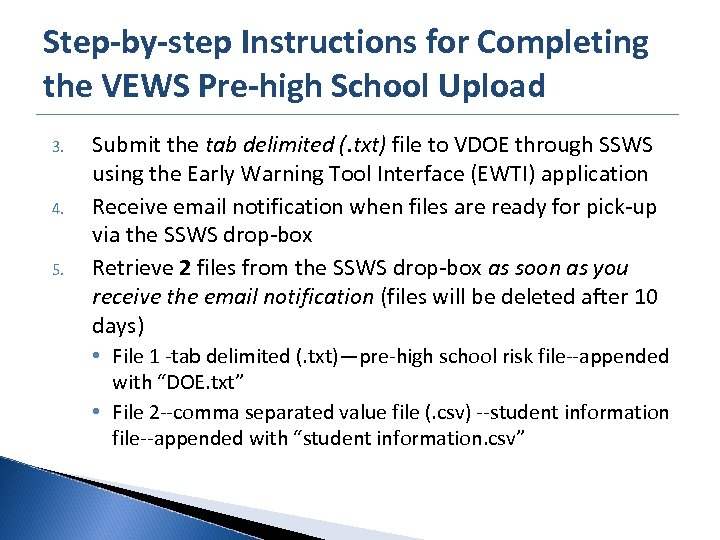 Step-by-step Instructions for Completing the VEWS Pre-high School Upload 3. 4. 5. Submit the