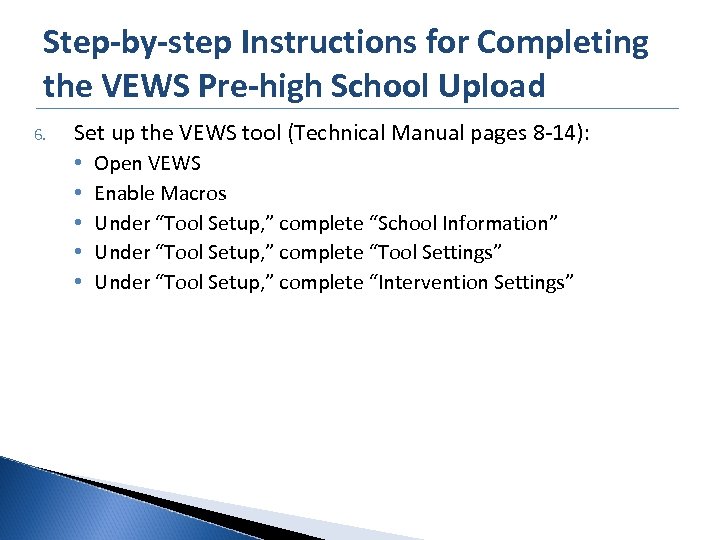 Step-by-step Instructions for Completing the VEWS Pre-high School Upload 6. Set up the VEWS