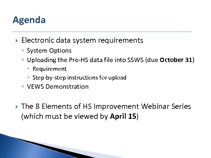 Agenda Electronic data system requirements ◦ System Options ◦ Uploading the Pre-HS data file