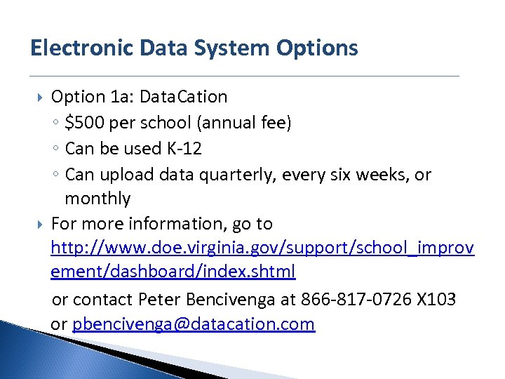 Electronic Data System Options Option 1 a: Data. Cation ◦ $500 per school (annual