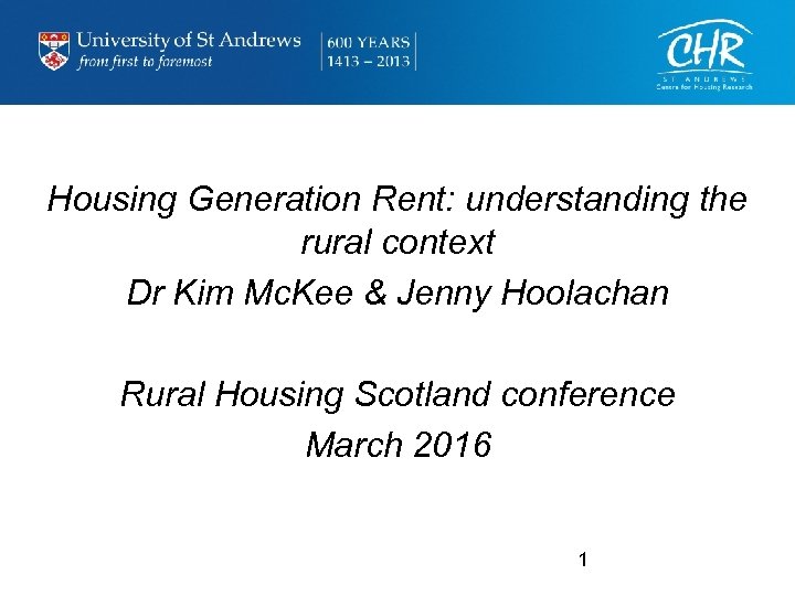 Housing Generation Rent: understanding the rural context Dr Kim Mc. Kee & Jenny Hoolachan