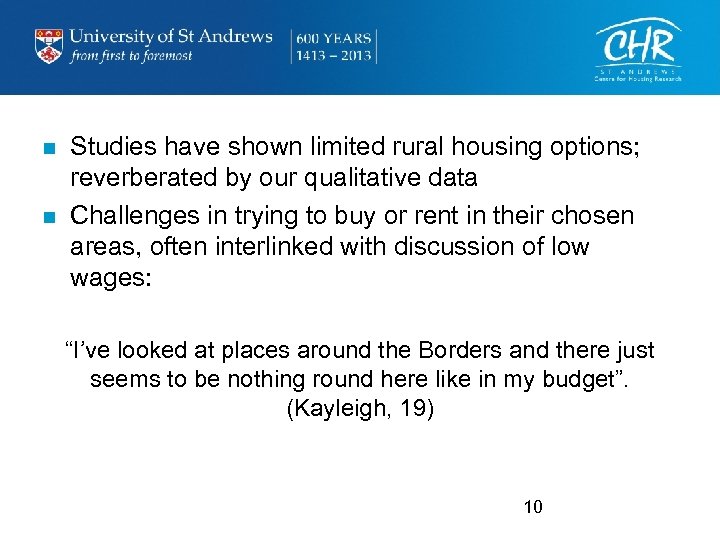 n n Studies have shown limited rural housing options; reverberated by our qualitative data