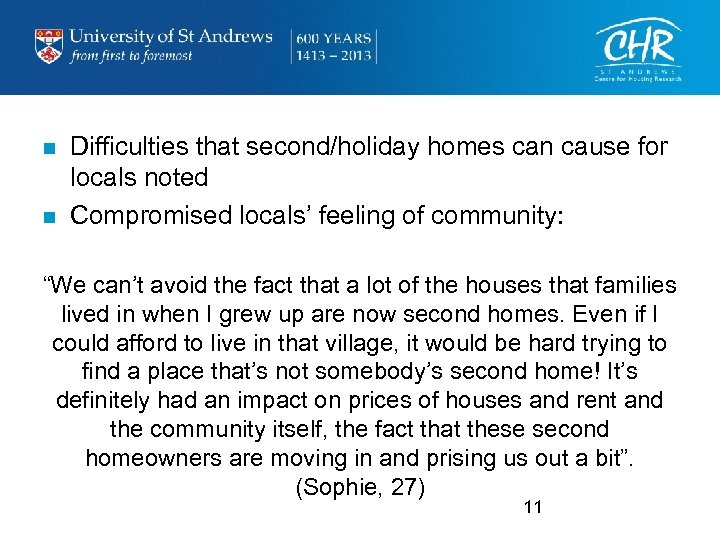 n n Difficulties that second/holiday homes can cause for locals noted Compromised locals’ feeling