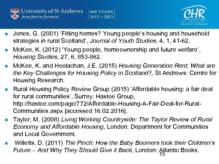 n n n Jones, G. (2001) ‘Fitting homes? Young people’s housing and household strategies