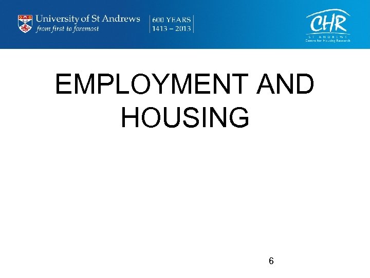 EMPLOYMENT AND HOUSING 6 