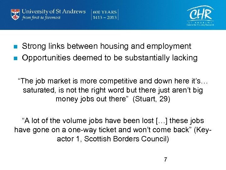 n n Strong links between housing and employment Opportunities deemed to be substantially lacking