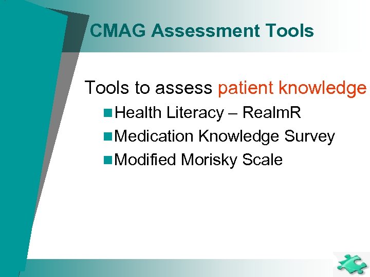 CMAG Assessment Tools to assess patient knowledge n Health Literacy – Realm. R n