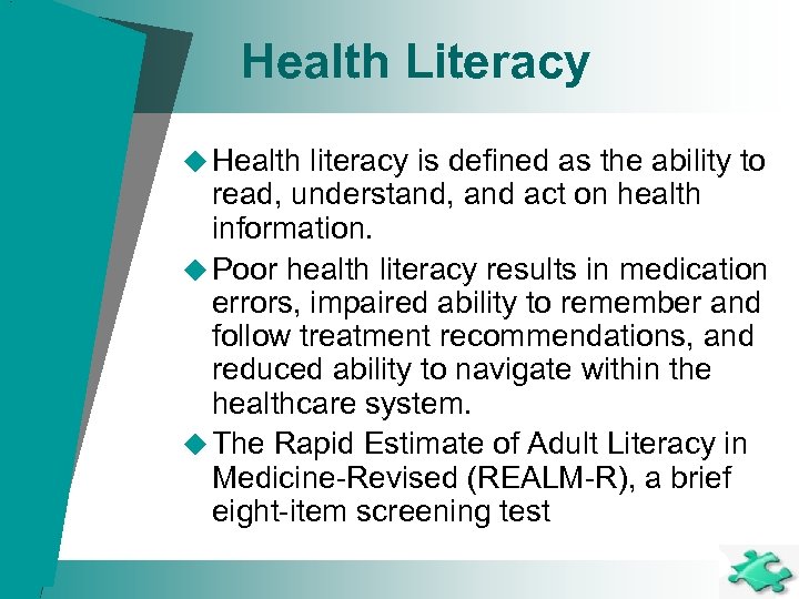 Health Literacy u Health literacy is defined as the ability to read, understand, and