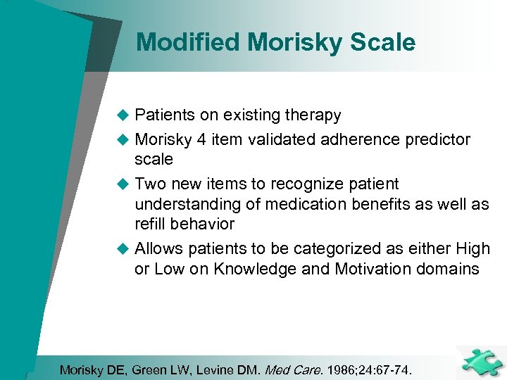 Modified Morisky Scale u Patients on existing therapy u Morisky 4 item validated adherence