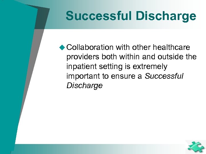 Successful Discharge u Collaboration with other healthcare providers both within and outside the inpatient