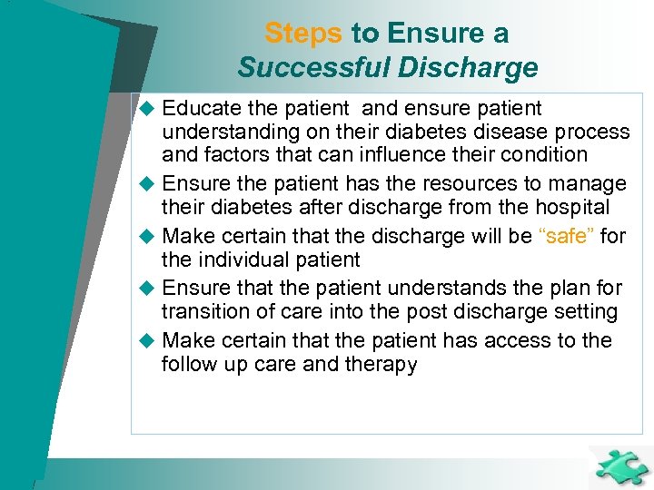 Steps to Ensure a Successful Discharge u Educate the patient and ensure patient understanding