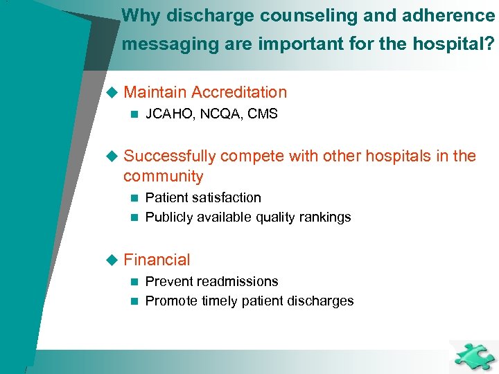 Why discharge counseling and adherence messaging are important for the hospital? u Maintain Accreditation