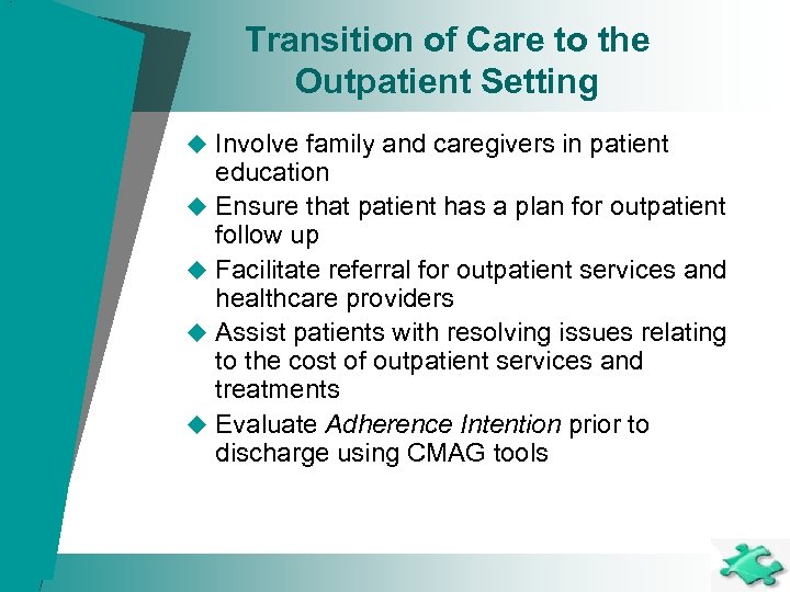 Transition of Care to the Outpatient Setting u Involve family and caregivers in patient