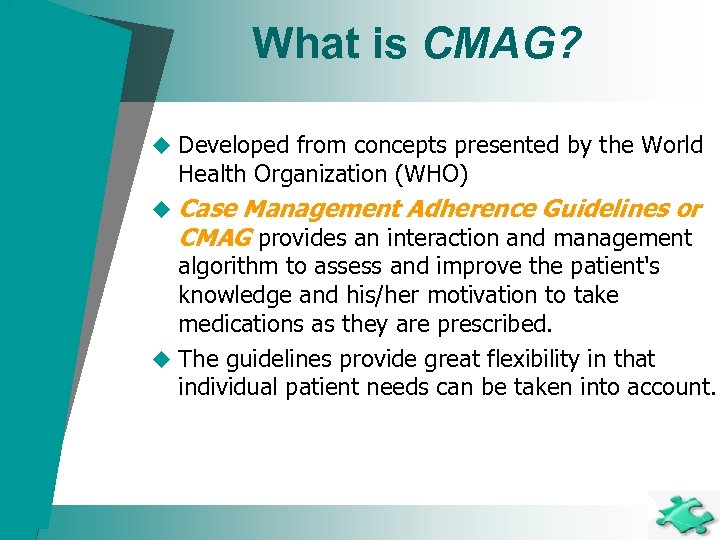 What is CMAG? u Developed from concepts presented by the World Health Organization (WHO)