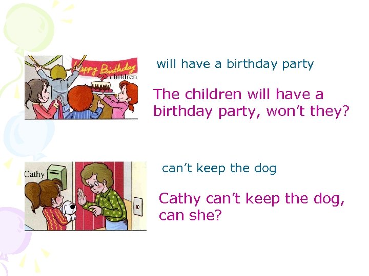 will have a birthday party The children will have a birthday party, won’t they?